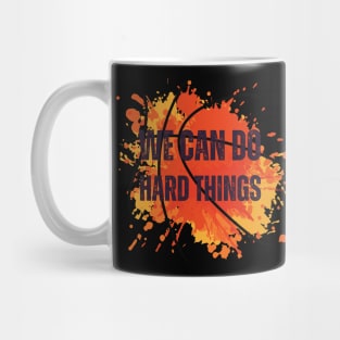 We can do hard things - motivational quote Mug